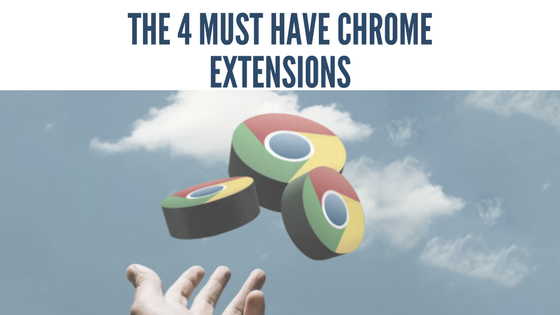 the 4 must have chrome extensions.png