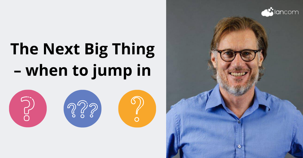 The next big thing – when to jump in